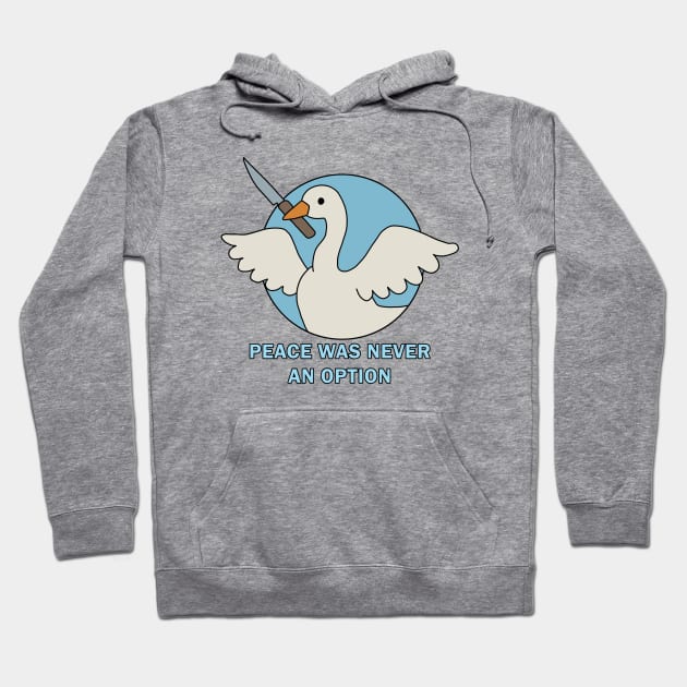 Peace was never an option - Goose Hoodie by valentinahramov